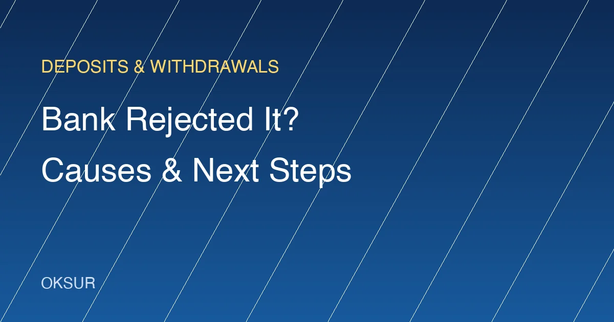Bank Rejected or Bounced Your Crypto Cash-Out? Causes and the Right Order of Action